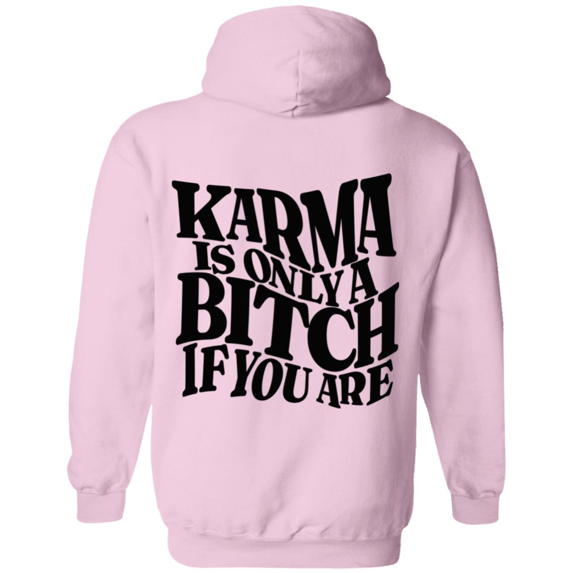 Pullover Hoodie - Karma Is Only A Bitch If You Are - Design On Back - Black Letters - Small Scorp Zone Logo On Front